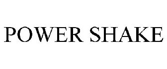 POWER SHAKE