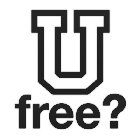 U FREE?
