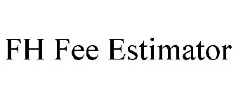 FH FEE ESTIMATOR