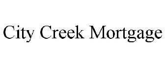 CITY CREEK MORTGAGE