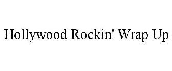 HOLLYWOOD ROCKIN' WRAP UP