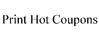 PRINT HOT COUPONS