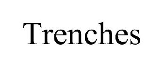 TRENCHES