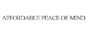 AFFORDABLE PEACE OF MIND
