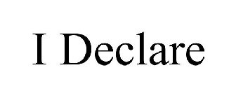 I DECLARE