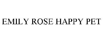 EMILY ROSE HAPPY PET