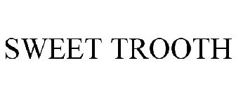 SWEET TROOTH