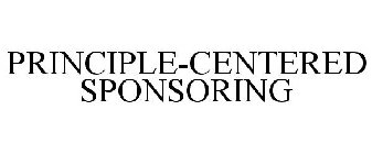 PRINCIPLE-CENTERED SPONSORING