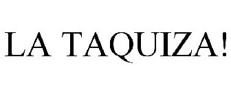 LA TAQUIZA!