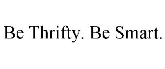 BE THRIFTY. BE SMART.