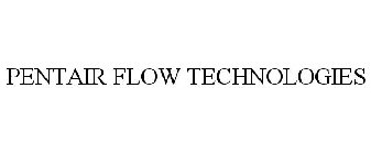 PENTAIR FLOW TECHNOLOGIES