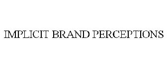 IMPLICIT BRAND PERCEPTIONS