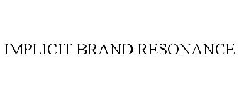 IMPLICIT BRAND RESONANCE