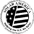 SOLAR AMERICA HELPING THE U.S. GO SOLAR