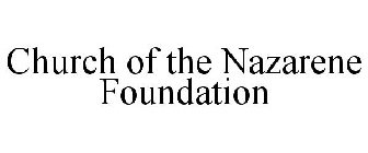 CHURCH OF THE NAZARENE FOUNDATION