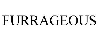FURRAGEOUS