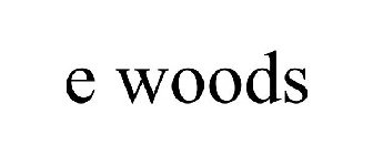 E WOODS