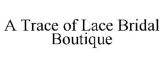 A TRACE OF LACE BRIDAL BOUTIQUE