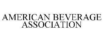 AMERICAN BEVERAGE ASSOCIATION