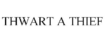 THWART A THIEF