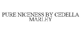 PURE NICENESS BY CEDELLA MARLEY