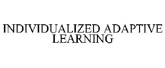 INDIVIDUALIZED ADAPTIVE LEARNING