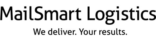 MAILSMART LOGISTICS WE DELIVER. YOUR RESULTS.