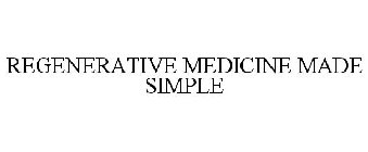 REGENERATIVE MEDICINE MADE SIMPLE