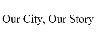 OUR CITY, OUR STORY