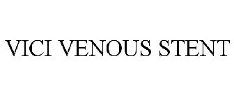 VICI VENOUS STENT