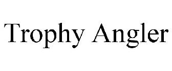 TROPHY ANGLER