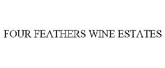 FOUR FEATHERS WINE ESTATES