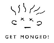 GET MONGED!