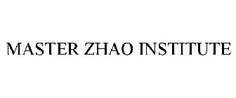 MASTER ZHAO INSTITUTE