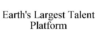 EARTH'S LARGEST TALENT PLATFORM