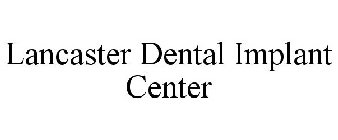 LANCASTER DENTAL IMPLANT CENTER