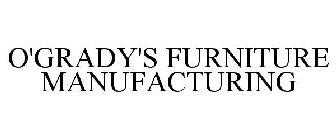 O'GRADY'S FURNITURE MANUFACTURING