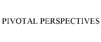 PIVOTAL PERSPECTIVES