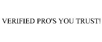 VERIFIED PRO'S YOU TRUST!