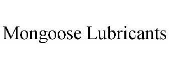 MONGOOSE LUBRICANTS
