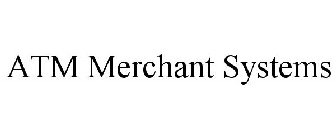 ATM MERCHANT SYSTEMS