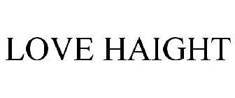 LOVE HAIGHT