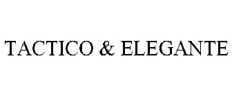 TACTICO & ELEGANTE