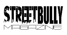 STREET BULLY MAGAZINE