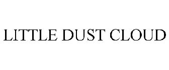 LITTLE DUST CLOUD