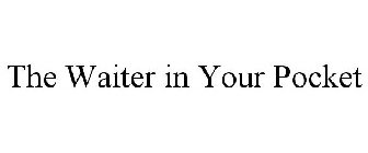 THE WAITER IN YOUR POCKET