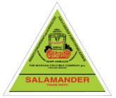 SALAMANDER TRADE MARK THE MORGAN CRUCIBLE COMPANY PLC. TRADE MARK READY ANNEALED YA RECOCIDO. GIARICOTTO MORGAN ENGLAND BEREITS VORGEWÄRMT UND AUSGEGLÜHT. 3AKAAEHHBIE EHHBIE DEJA RECUIT SALAMANDER