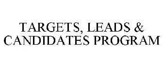 TARGETS, LEADS & CANDIDATES PROGRAM