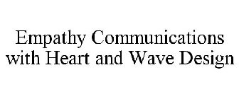 EMPATHY COMMUNICATIONS WITH HEART AND WAVE DESIGN