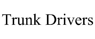 TRUNK DRIVERS